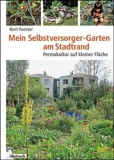 Mein Selbstversorger Garten Am Stadtrand Kurt Forster